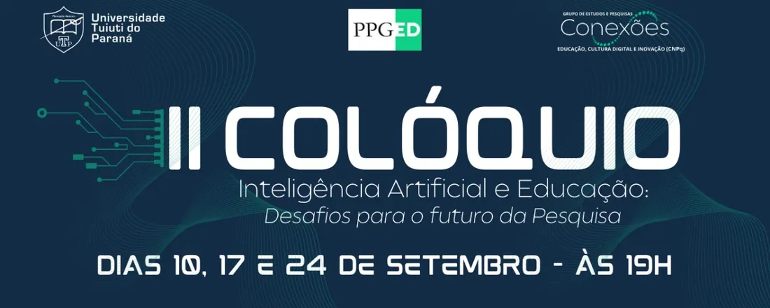 DIAS 10, 17 E 24 SET 2025 - II COLÓQUIO - INTELIGÊNCIA ARTIFICIAL E EDUCAÇÃO: DESAFIOS PARA O FUTURO DA PESQUISA