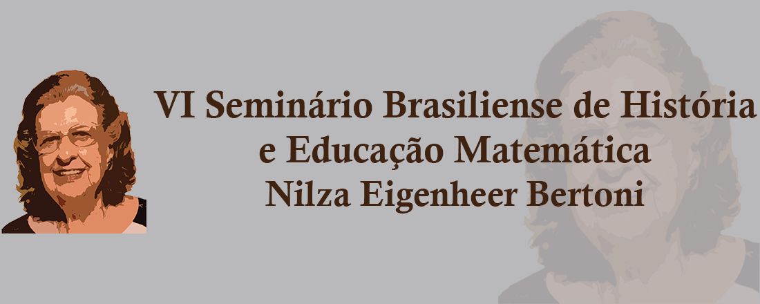 VI Seminário Brasiliense de História e Educação Matemática Nilza Eigenheer Bertoni