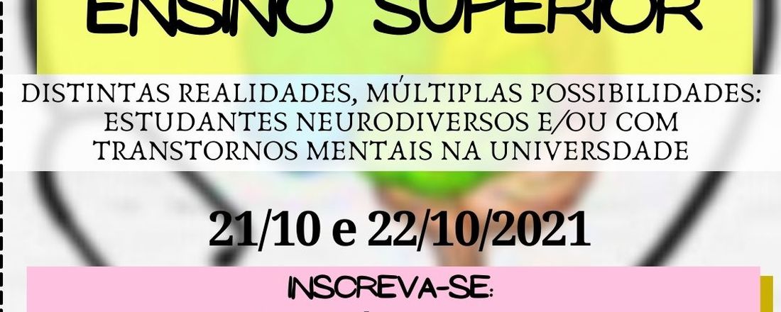 IV COLÓQUIO DE SAÚDE MENTAL NO ENSINO SUPERIOR - DISTINTAS REALIDADES, MÚLTIPLAS POSSIBILIDADES: ESTUDANTES NEURODIVERSOS E/OU COM TRANSTORNOS MENTAIS NA UNIVERSDADE