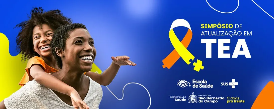 SIMPÓSIO DE ATUALIZAÇÃO EM TRANSTORNO DO ESPECTRO AUTISTA - Cuidar em Rede: A potência do SUS na atenção ao TEA