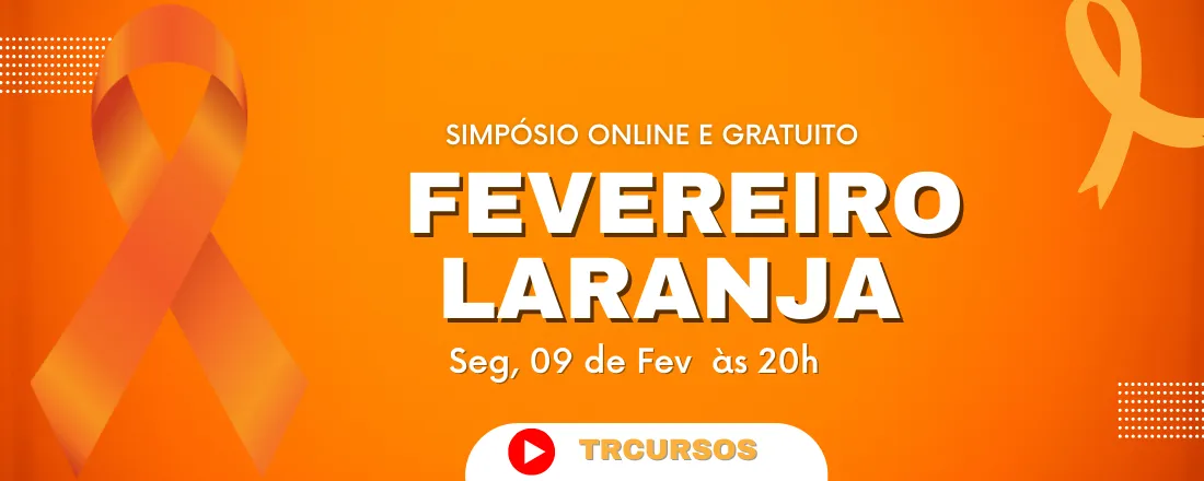 SIMPOSIO FEVEREIRO LARANJA 2026 - Conscientização e Prevenção de Leucemias e Linfomas