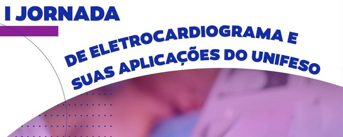 I JORNADA DE ELETROCARDIOGRAMA E SUAS APLICAÇÕES DO UNIFESO