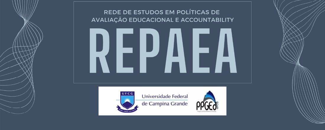 II SEMINÁRIO DA REDE DE ESTUDOS EM POLÍTICAS DE AVALIAÇÃO EDUCACIONAL E ACCOUNTABILITY     -    X SEMINÁRIO DE PESQUISA EM POLÍTICA E GESTÃO DA EDUCAÇÃO DO LABORATÓRIO DE ESTUDOS E PESQUISAS EM POLÍTICA EDUCACIONAL LEPPE/UFCG                -           24 e 25 ago. 2023 - Evento Presencial