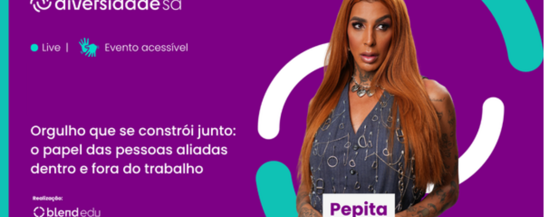 Masterclass "Orgulho que se constrói junto: o papel das pessoas aliadas dentro e fora do trabalho"