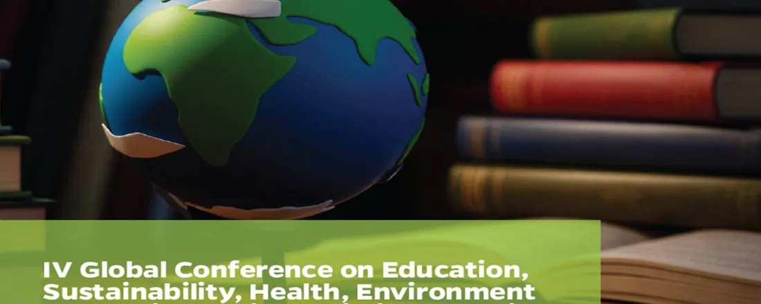IV Global Conference on Education, Sustainability, Health, Environment and Social Justice: Building Inclusive Futures for a Sustainable Planet