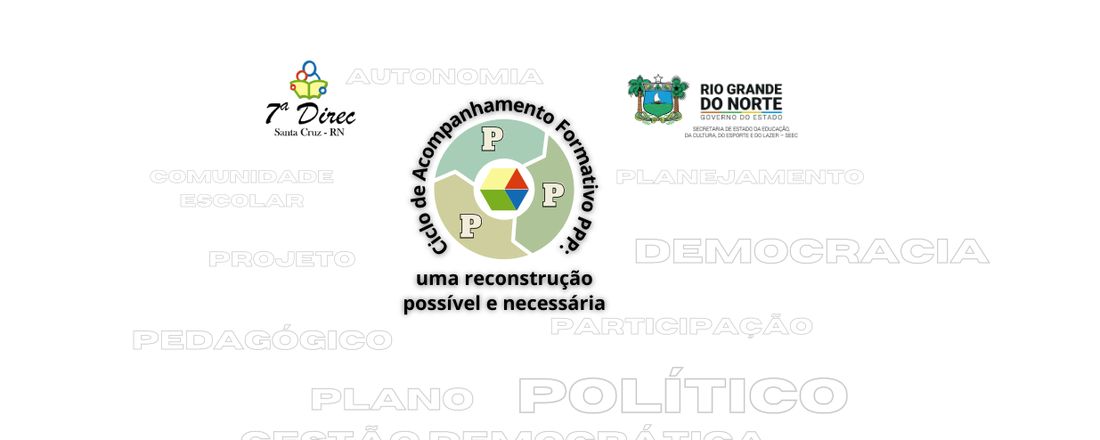 CICLO DE ACOMPANHAMENTO FORMATIVO – PPP: UMA RECONSTRUÇÃO POSSÍVEL E NECESSÁRIA