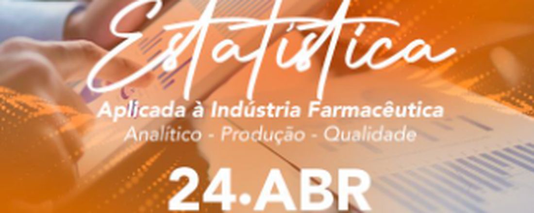 Masterclass Estatística aplicada a Indústria Farmacêutica – Analítico, Produção e Qualidade