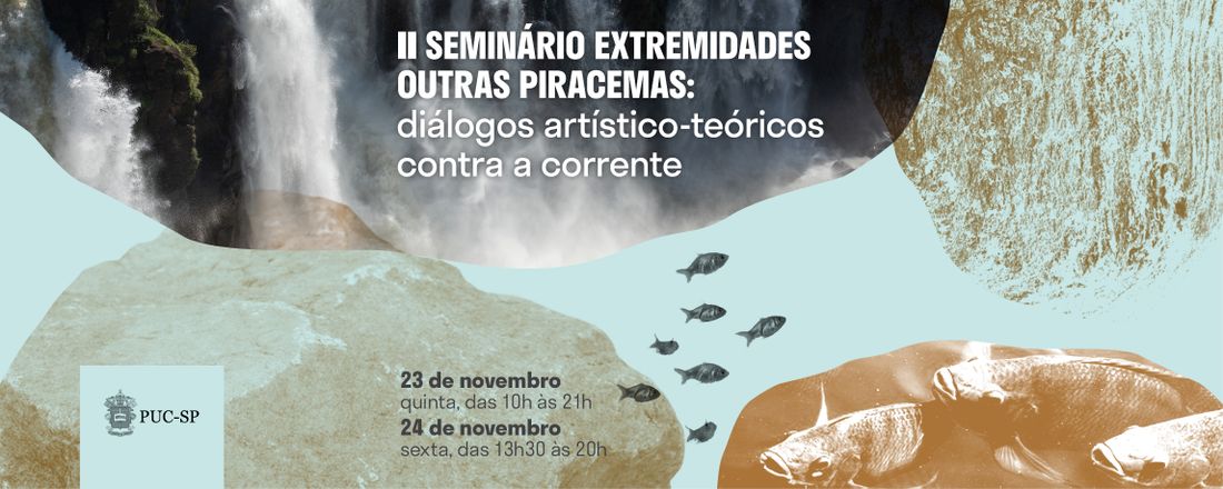 II Seminário eXtremidades Outras Piracemas: diálogos artístico-teóricos contra a corrente