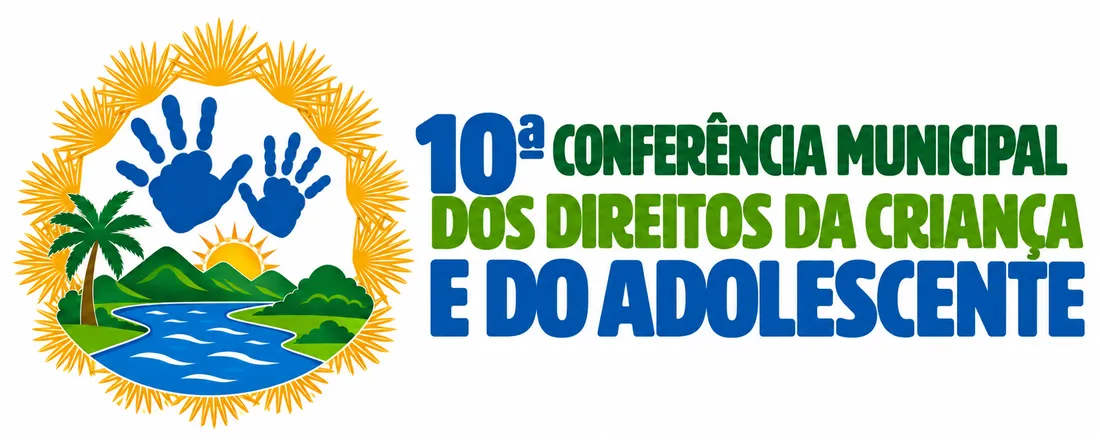 10ª CONFERÊNCIA MUNICIPAL DOS DIREITOS DA CRIANÇA E DO ADOLESCENTE