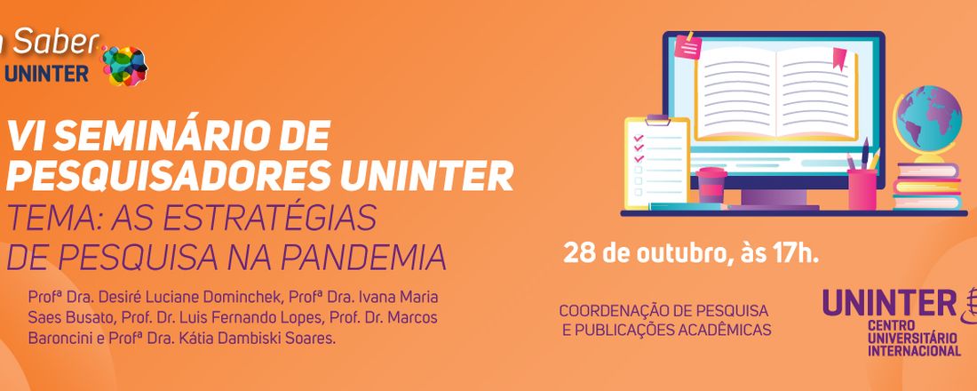 VI SEMINÁRIO DE PESQUISADORES UNINTER: AS ESTRATÉGIAS DE PESQUISA NA PANDEMIA