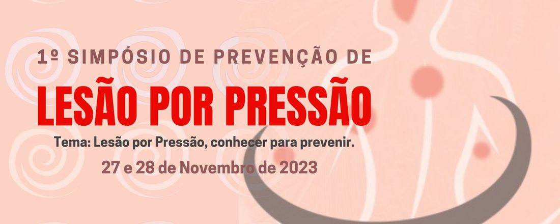 1º Simpósio de Prevenção de Lesão por Pressão do HUT. Tema: Lesão por Pressão, conhecer para prevenir.