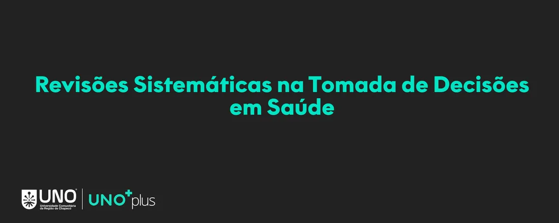 Revisões Sistemáticas na Tomada de Decisões em Saúde - 10 horas