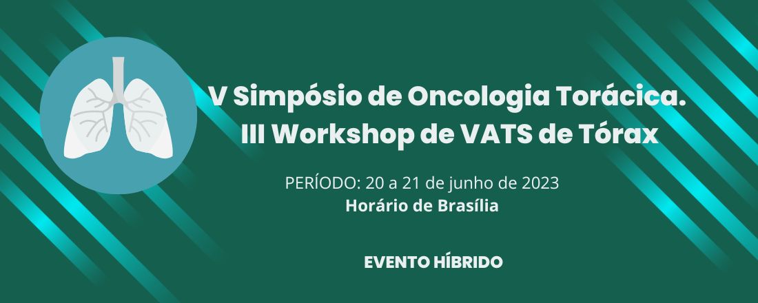 V Simpósio de Oncologia Torácica. III Workshop de Vats de Tórax