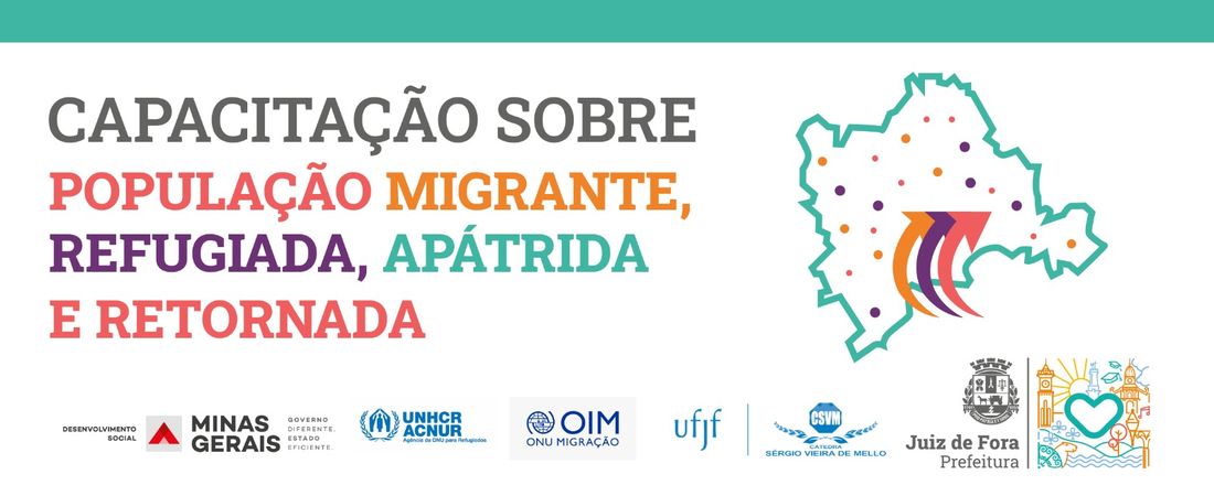 CAPACITAÇÃO SOBRE POPULAÇÃO MIGRANTE, REFUGIADA, APÁTRIDA E RETORNADA - Juiz de Fora e Zona da Mata Mineira