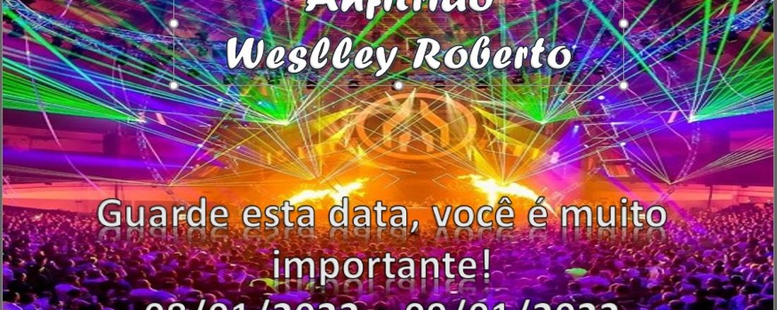 Bday - Weslley Roberto da Silva