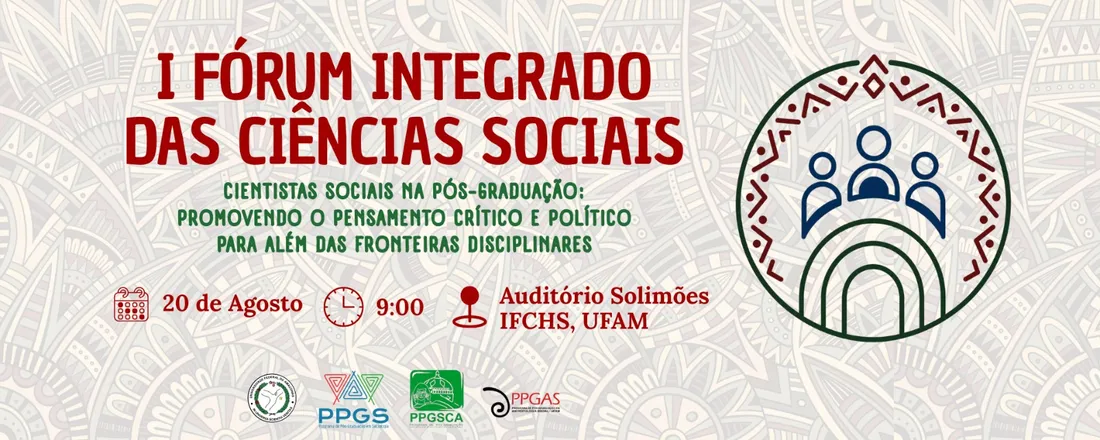I Fórum Integrado das Ciências Sociais: cientistas sociais na pós-graduação