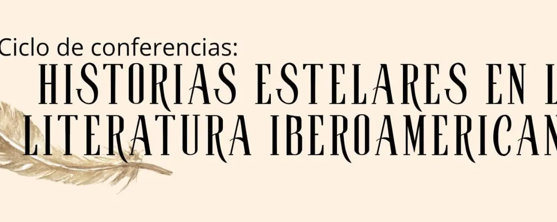 Ciclo de Conferencias: Historias Estelares en la Literatura Iberoamericana