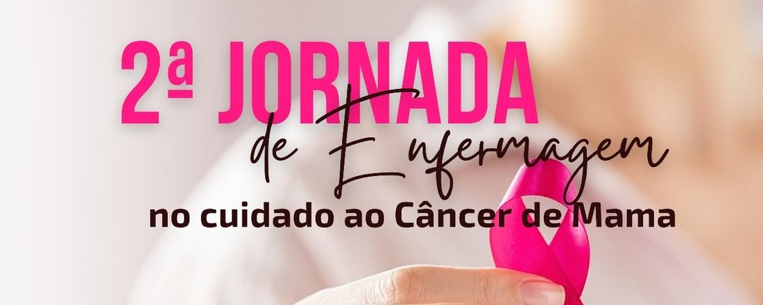 2ª  Jornada de Enfermagem no Cuidado ao Câncer de Mama