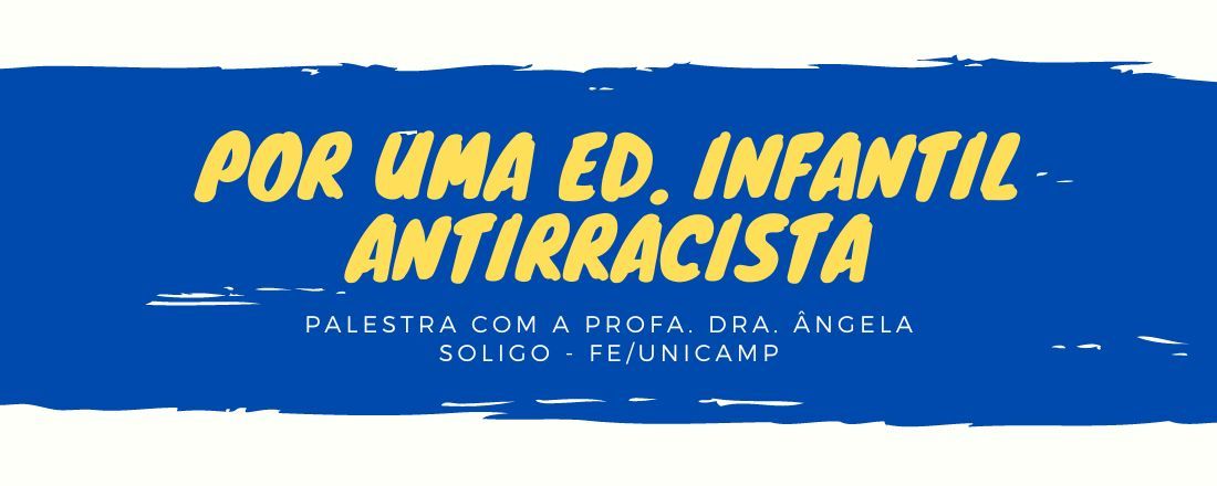 Palestra; Por uma Educação Infantil Antirracista