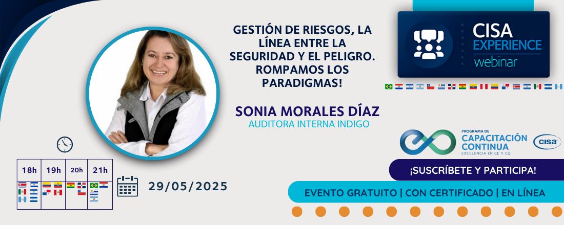 Cisa Experience Webinar - Gestión de riesgos, la línea entre la seguridad y el peligro. Rompamos los paradigmas!