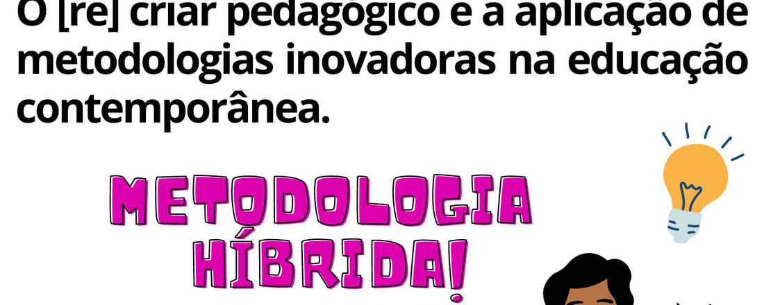 O [re] criar pedagógico e a aplicação de metodologias inovadoras na educação contemporânea