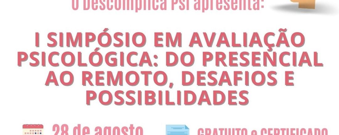 I SIMPÓSIO EM AVALIAÇÃO PSICOLÓGICA: DO PRESENCIAL AO REMOTO DESAFIOS E POSSIBILIDADES