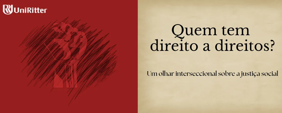 Quem tem direito a direitos? Um olhar interseccional sobre a justiça social