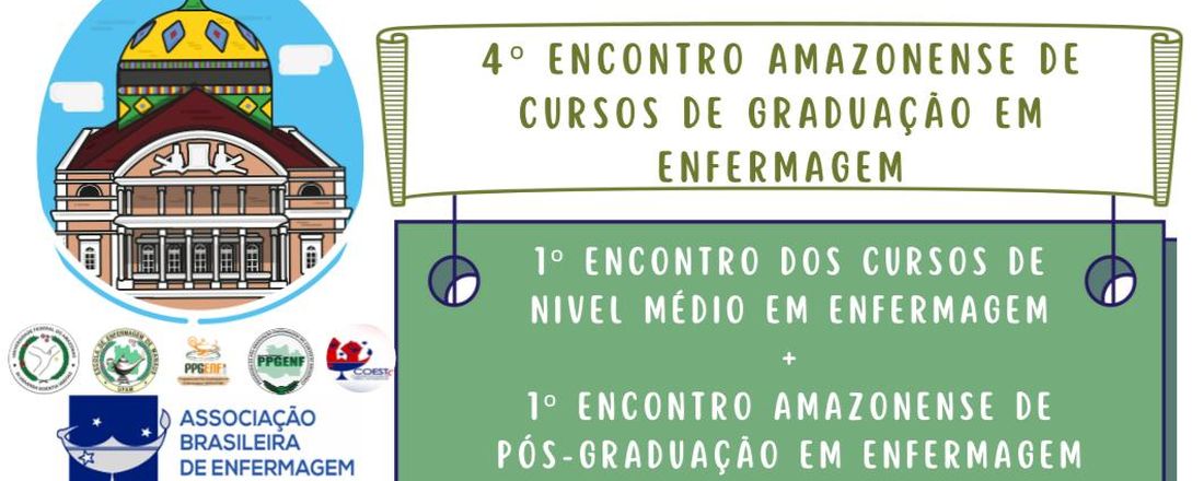 4º Encontro Amazonense de Escolas e Estudantes de Enfermagem + 1º Encontro de Pós-graduação em Enfermagem do Amazonas + 1º Encontro dos Cursos de Nível Médio em Enfermagem