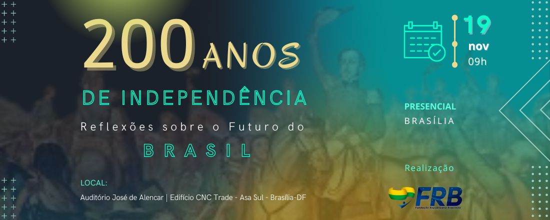 200 ANOS DE INDEPENDÊNCIA | Reflexões sobre o Futuro do Brasil