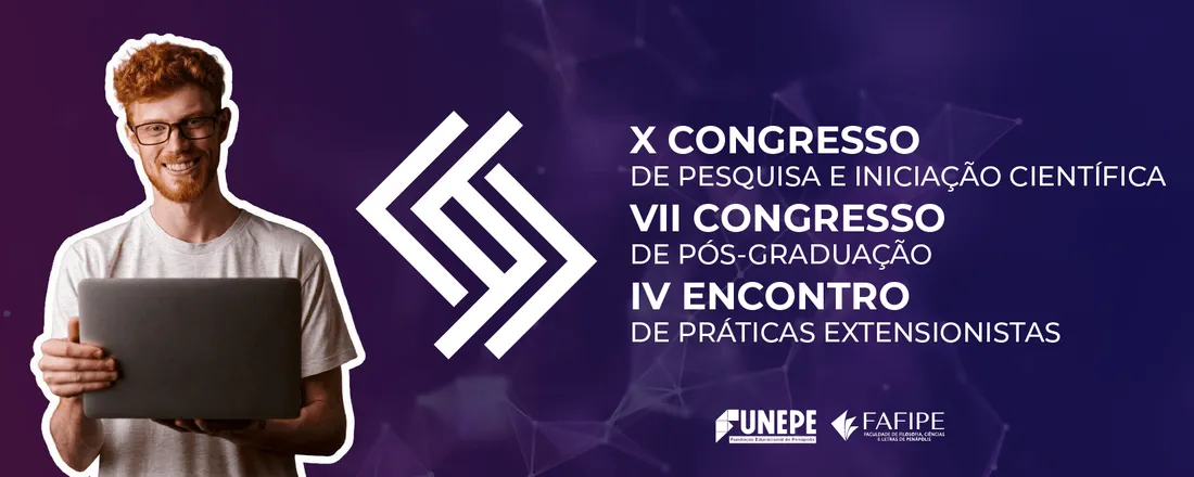 X Congresso de Pesquisa e Iniciação Científica - VII Congresso de Pós-graduação - IV Encontro de Práticas Extensionistas da FAFIPE/ FUNEPE