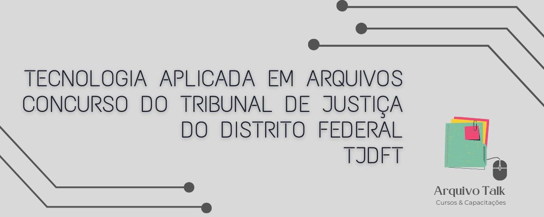 Tecnologia Aplicada em Arquivos - Concurso do Tribunal de Justiça do Distrito Federal e dos Territórios (TJDFT)