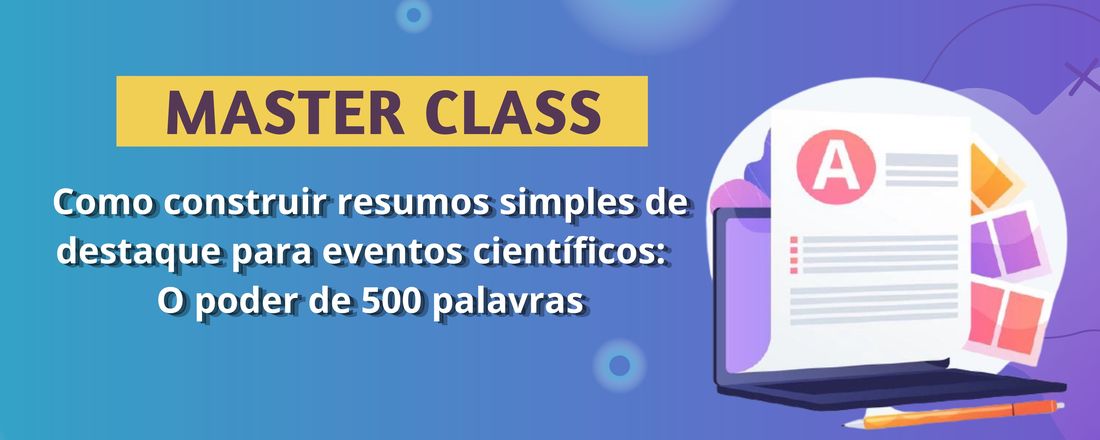 Como construir resumos simples de destaque para eventos científicos: o poder de 500 palavras