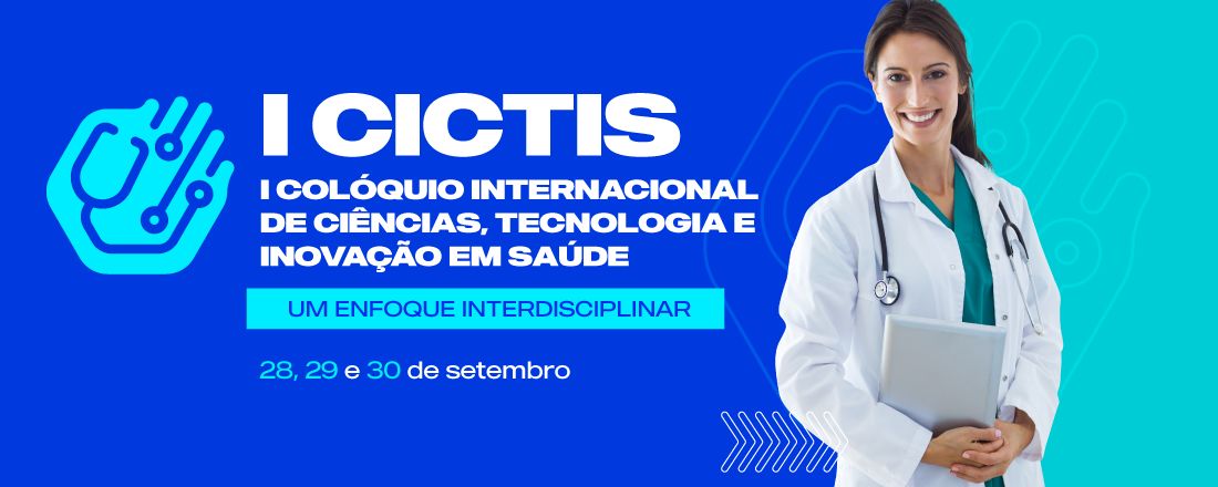 I Colóquio Internacional de Ciência, Tecnologia e Inovação em Saúde: Um Enfoque Interdisciplinar