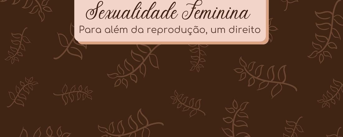Sexualidade Feminina: para além da reprodução, um direito