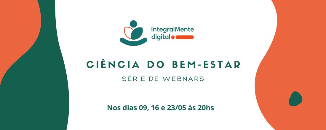 SÉRIE DE WEBNARS: A CIÊNCIA DA FELICIDADE E BEM-ESTAR NO TRABALHO
