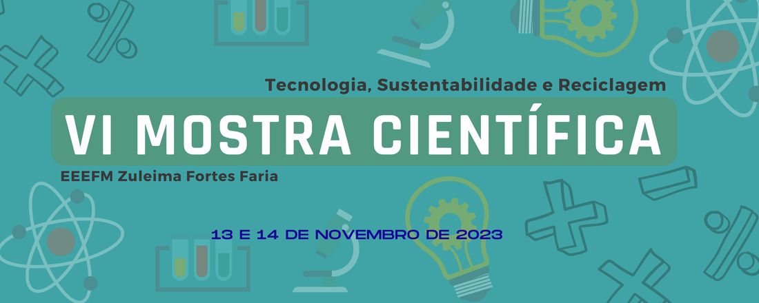 VI MOSTRA CIENTÍFICA: TECNOLOGIA, SUSTENTABILIDADE E RECICLAGEM