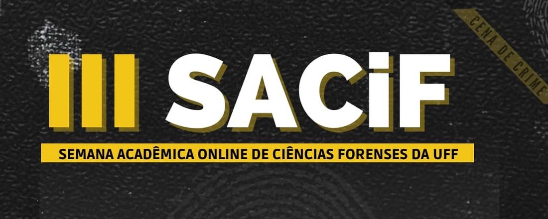 III - Semana Acadêmica Online de Ciências Forense (SACiF)