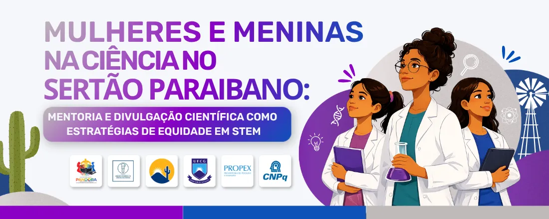 MULHERES E MENINAS NA CIÊNCIA NO SERTÃO PARAIBANO: MENTORIA E DIVULGAÇÃO CIENTÍFICA COMO ESTRATÉGIAS DE EQUIDADE EM STEM
