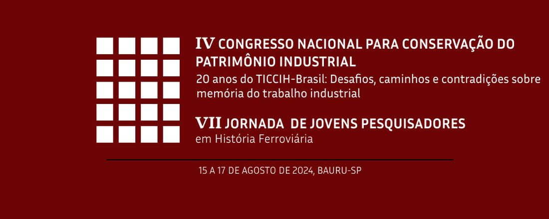 IV Congresso Nacional para Conservação do Patrimônio Industrial & VII Jornada de Jovens Pesquisadores