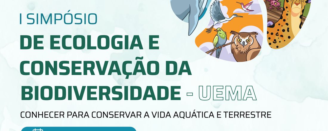 I SIMPÓSIO DO PPGECB/UEMA CONHECER PARA CONSERVAR A VIDA AQUÁTICA E TERRESTRE