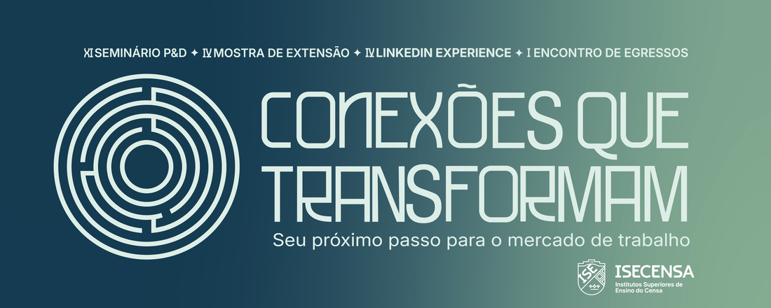 Conexões Que Transformam - XI Seminário de Pesquisa & Desenvolvimento / IV Mostra de Extensão do ISECENSA / IV LinkedIn Experience / I Encontro de Egressos2026