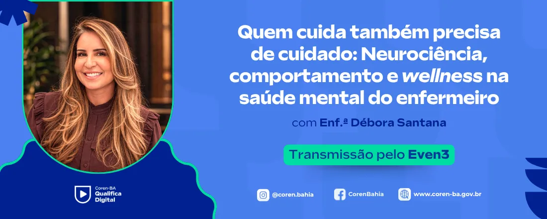 Coren Qualifica Digital | Quem cuida também precisa de cuidado: Neurociência, comportamento e wellness na saúde mental do enfermeiro