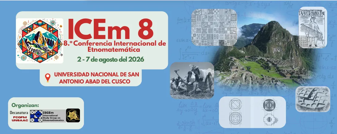 8. a Conferencia Internacional de Etnomatemáticas/ 8th International Conference on Ethnomathematics/ 8a Conferência Internacional de Etnomatemática
