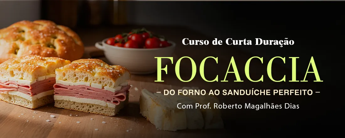 FOCACCIA – DO FORNO AO SANDUÍCHE PERFEITO