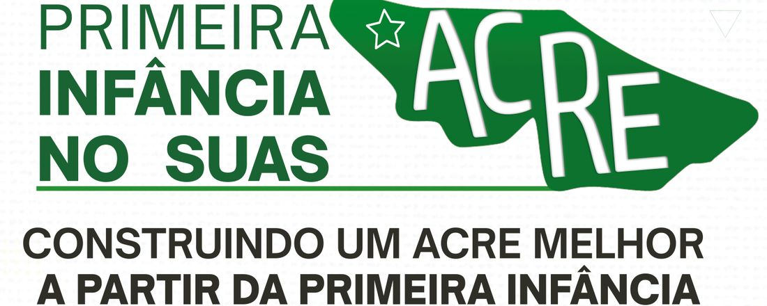 Programa Primeira Infância do SUAS - Criança Feliz