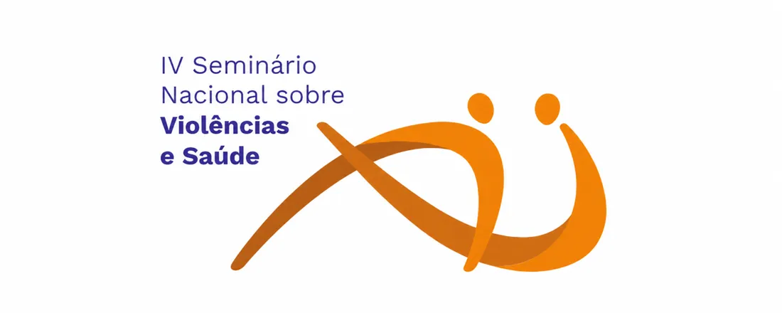 IV Seminário Nacional sobre Violências e Saúde (SENAVI)