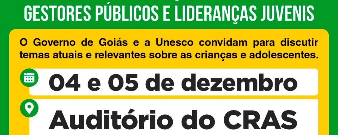 Capacitação do Sistema de Garantia de Direitos de Crianças e Adolescentes, Gestores Públicos e Lideranças Juvenis Porangatu e Região