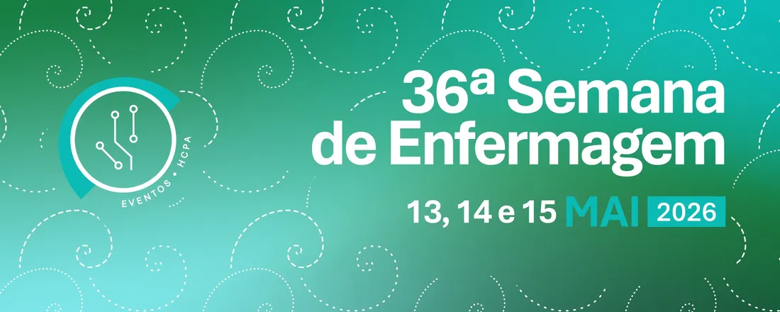 36ª Semana de Enfermagem do HCPA e da Escola de Enfermagem e de Saúde Coletiva da UFRGS