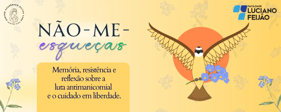 Não-Me-Esqueças: Saúde mental, cuidado em liberdade e luta antimanicomial