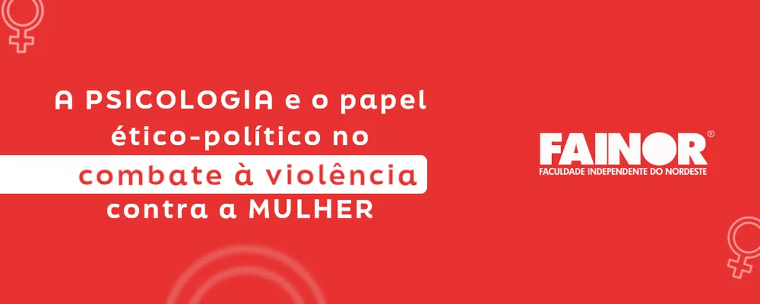 A psicologia e o papel ético-político no combate à violência contra a mulher